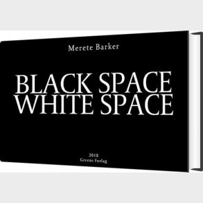 Black Space White Space - Merete Barker - Bog