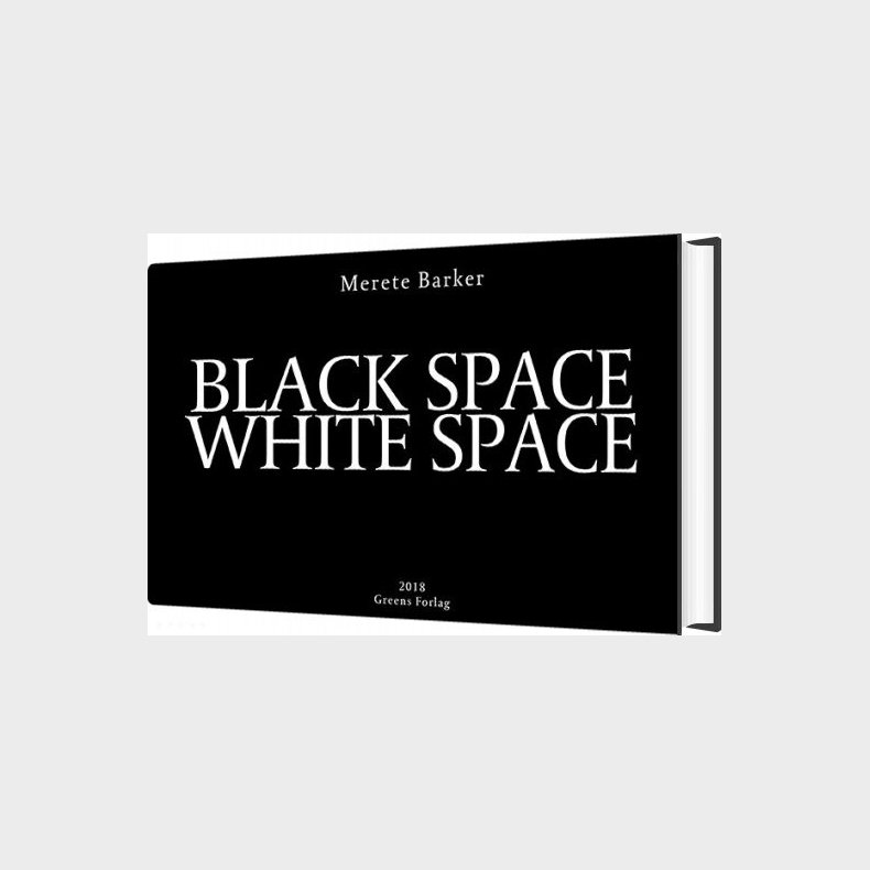 Black Space White Space - Merete Barker - Bog