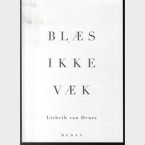 Bl�s Ikke V�k - Lisbeth Van Deurs - Bog