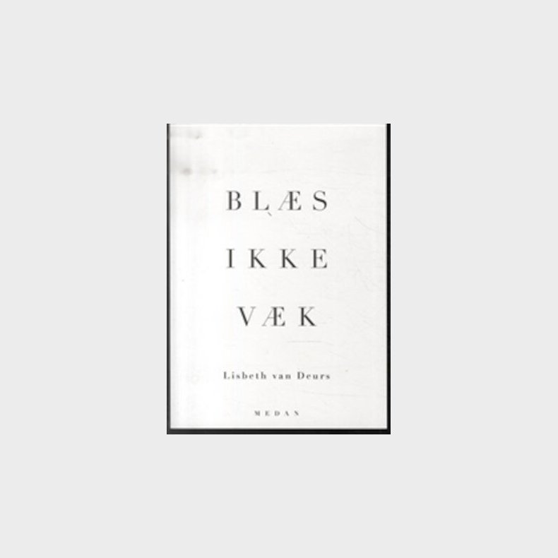 Bl�s Ikke V�k - Lisbeth Van Deurs - Bog