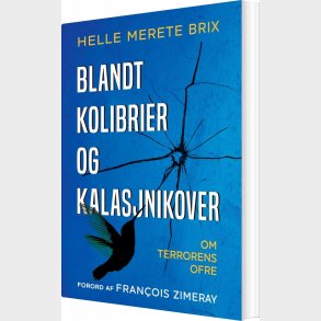 Blandt Kolibrier Og Kalasjnikover - Helle Merete Brix - Bog