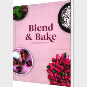 Blend & Bake - Charlotte Nikoline Breindahl - Bog