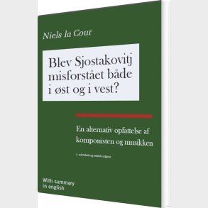 Blev Sjostakovitj Misforst�et B�de I �st Og I Vest? - En Alternativ Opfattelse Af Komponisten - Bog