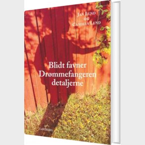 Blidt Favner Dr�mmefangeren Detaljerne - Jan Lund - Bog