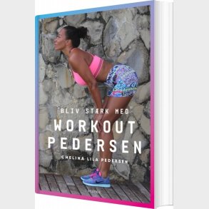 Bliv St�rk Med Workout Pedersen - Chelina Lila Pedersen - Bog
