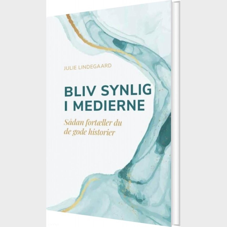 Bliv Synlig I Medierne - Julie Lindegaard - Bog