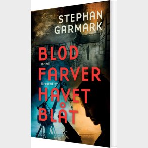 Blod Farver Havet Bl�t - Stephan Garmark - Bog