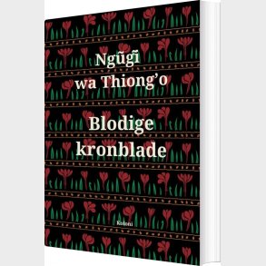 Blodige Kronblade - Ngugi Wa Thiong'o - Bog
