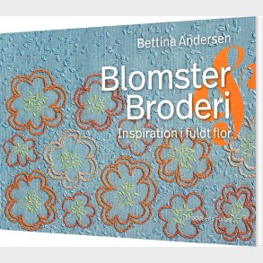 Blomster & Broderi - Inspiration I Fuldt Flor - Bettina Andersen - Bog