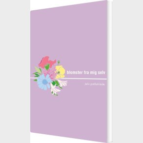 Blomster Fra Mig Selv - Julie Gottlieb Holm - Bog