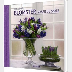 Blomster I Vaser Og Sk�le - Claus Dalby - Bog