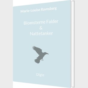 Blomsterne Falder & Nattetanker - Marie-louise Ravnsberg - Bog