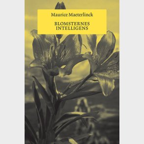 Blomsternes Intelligens - Maurice Maeterlinck - Bog