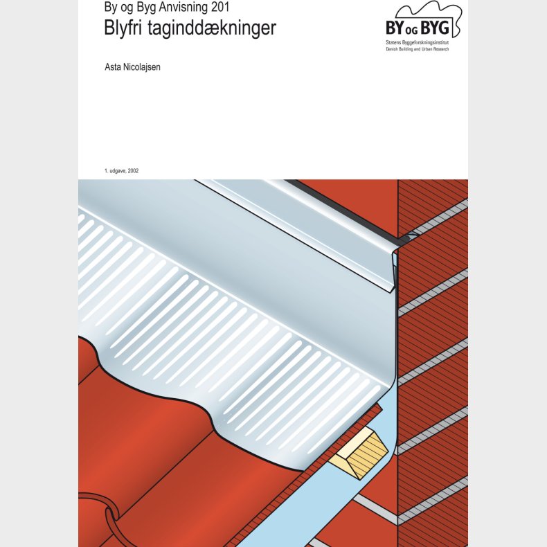 By Og Byg Anvisning 201 - Blyfri Tagindd�kninger - Asta Nicolajsen - Bog