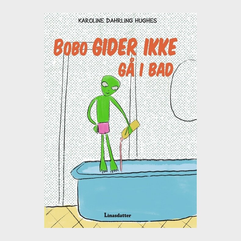 Bobo Gider Ikke G� I Bad - Karoline Dahrling Hughes - Bog