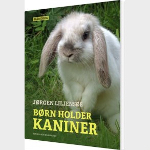 B�rn Holder Kaniner - J�rgen Liljens�e - Bog