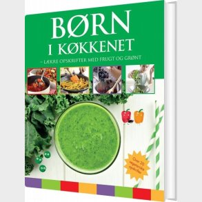 B�rn I K�kkenet - L�kre Opskrifter Med Frugt Og Gr�nt - Bog