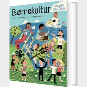 B�rnekultur I Danmark 1945-2020 - Ning De Coninck-smith - Bog