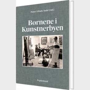 B�rnene I Kunstnerbyen - Peter Villads Vedel - Bog