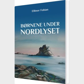B�rnene Under Nordlyset - Ellinor Fobian - Bog