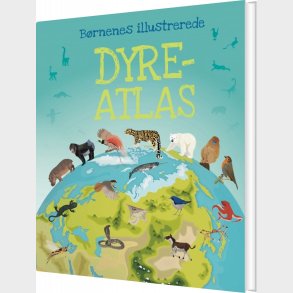 B�rnenes Illustrerede Dyreatlas - Bog