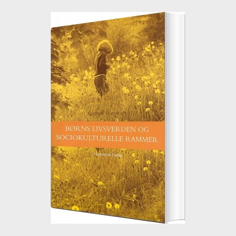 B�rns Livsverden Og Sociokulturelle Rammer - Karsten Hundeide - Bog