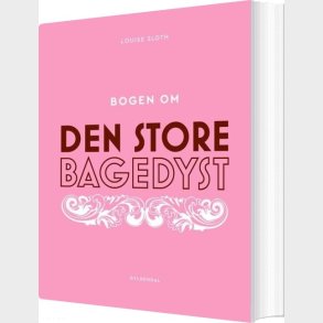 Bogen Om Den Store Bagedyst - Louise H�rlyk Sloth - Bog
