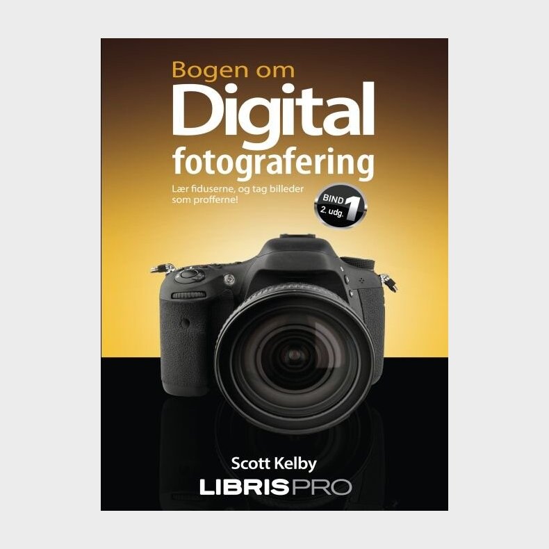 Bogen Om Digital Fotografering Bind 1, 2. Udg - Scott Kelby - Bog