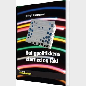 Boligpolitikkens Storhed Og Fald - Margit Kjeldgaard - Bog