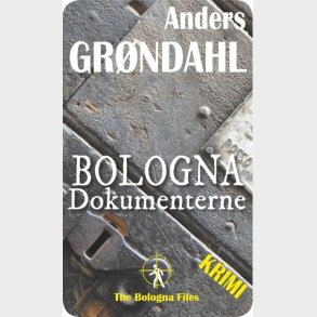 Bologna Dokumenterne - Anders Gr�ndahl - Bog