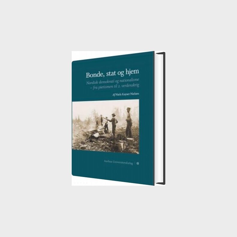 Bonde, Stat Og Hjem - Niels Kayser Nielsen - Bog