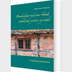 Bondesl�gt Med Aner Blandt R�dm�nd, Pr�ster Og Uradel - Martin Iversen Christensen - Bog