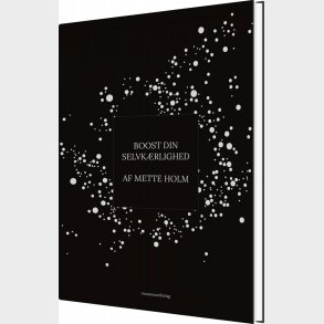 Boost Din Selvk�rlighed - Mette Holm - Bog