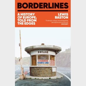 Borderlines: A History Of Europe, Told From The Edges - Lewis Baston - English Book