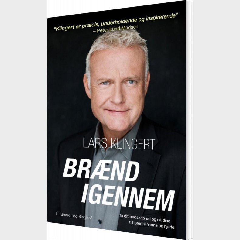 Br�nd Igennem - F� Dit Budskab Ud Og N� Dine Tilh�rerers Hjerne Og Hjerte - Lars Klingert - Bog