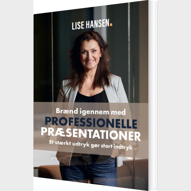 Br�nd Igennem Med Professionelle Pr�sentationer - Lise Hansen - Bog