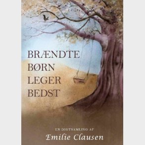 Br�ndte B�rn Leger Bedst - Emilie Clausen - Bog