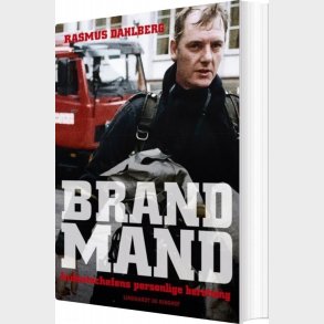 Brandmand - Indsatschefens Personlige Beretning - Rasmus Dahlberg - Bog
