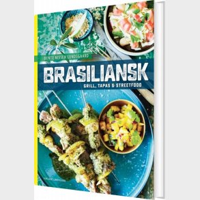 Brasiliansk Grill, Tapas Og Streetfood - Bente Nissen Lundsgaard - Bog