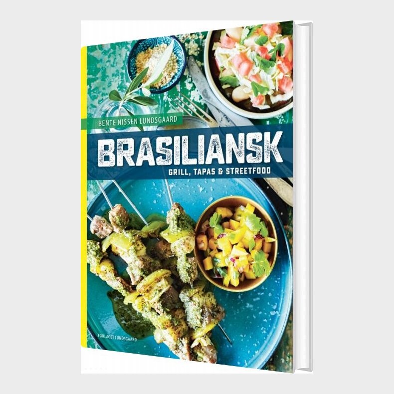 Brasiliansk Grill, Tapas Og Streetfood - Bente Nissen Lundsgaard - Bog