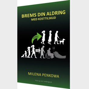 Brems Din Aldring Med Kosttilskud - Milena Penkowa - Bog