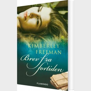 Brev Fra Fortiden - Kimberley Freeman - Bog
