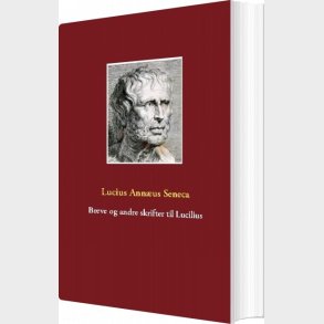 Breve Og Andre Skrifter Til Lucilius - Lucius Ann�us Seneca - Bog