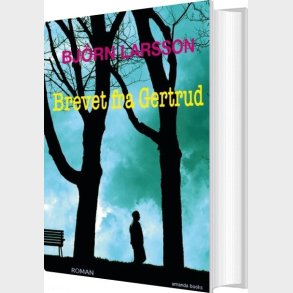 Brevet Fra Gertrud - Bj�rn Larsson - Bog