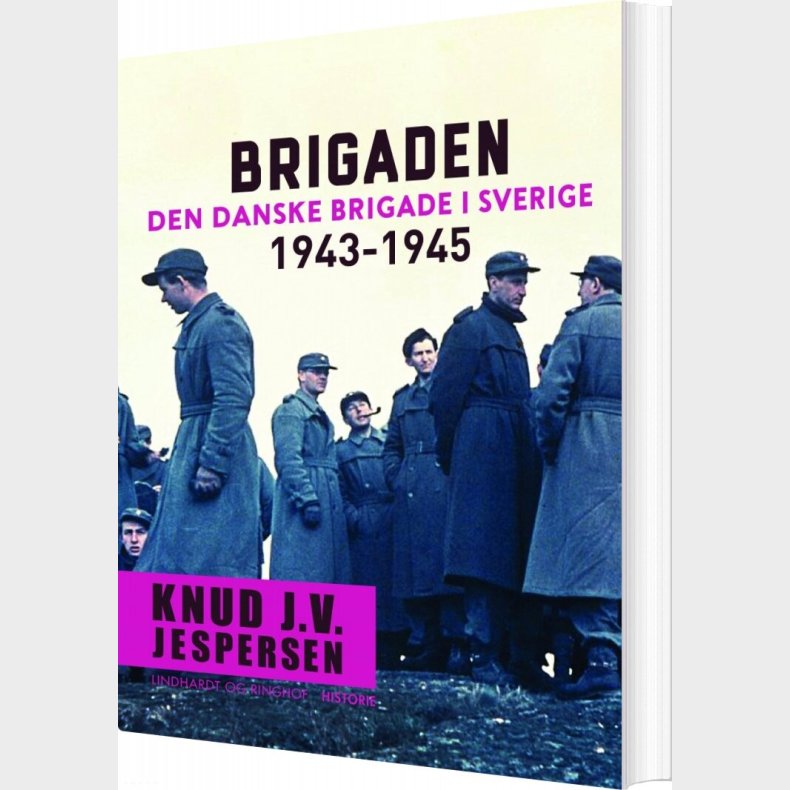 Brigaden. Den Danske Brigade I Sverige 1943-1945 - Knud J.v. Jespersen - Bog