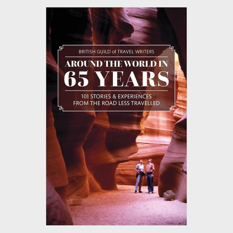 British Guild Of Travel Writers Anniversary Anthology: 101 Stories And Experiences From The Road Less Travelled - English book