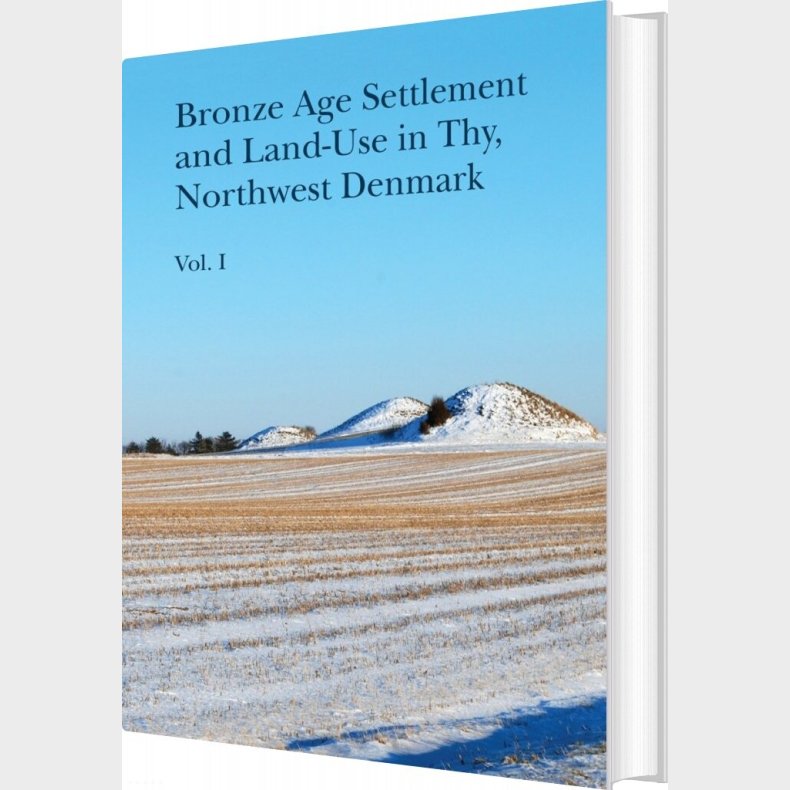 Bronze Age Settlement And Land-use In Thy, Northwest Denmark - English book