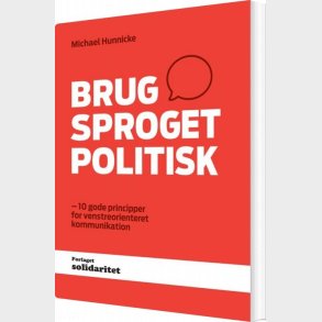 Brug Sproget Politisk - Michael Hunnicke - Bog