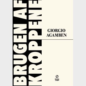 Brugen Af Kroppene - Giorgio Agamben - Bog