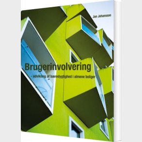 Brugerinvolvering - Udvikling Af B�redygtighed I Almene Boliger - Jan Johansson - Bog